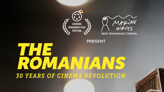 Poster that says "The Romanians 30 Years of Cinema Revolution" with logos of the sponsors Arizona Romanian Film Festival and Making Waves New Romanian Cinema