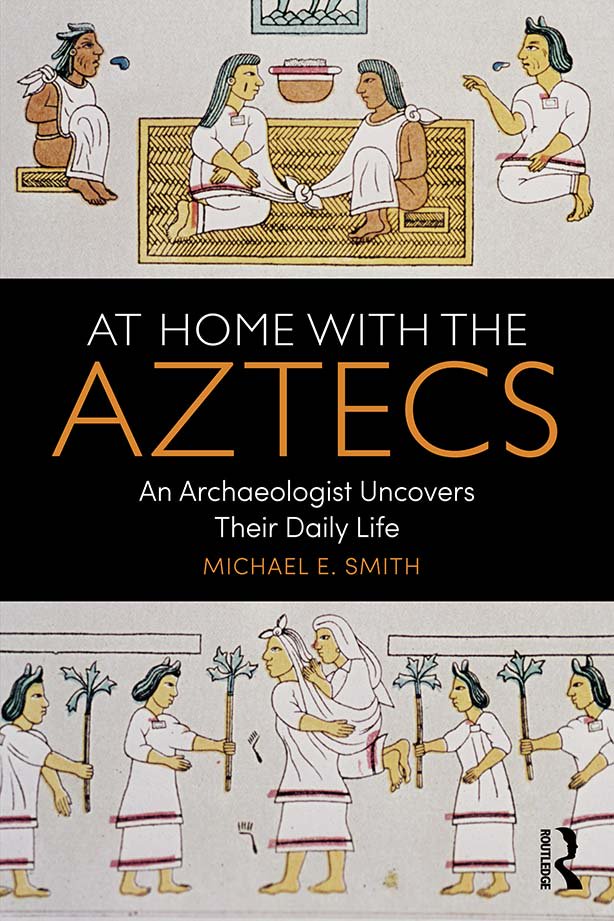 At Home with the Aztecs, by Michael E. Smith