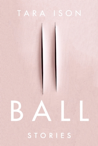Cover of "Ball" by Tara Ison