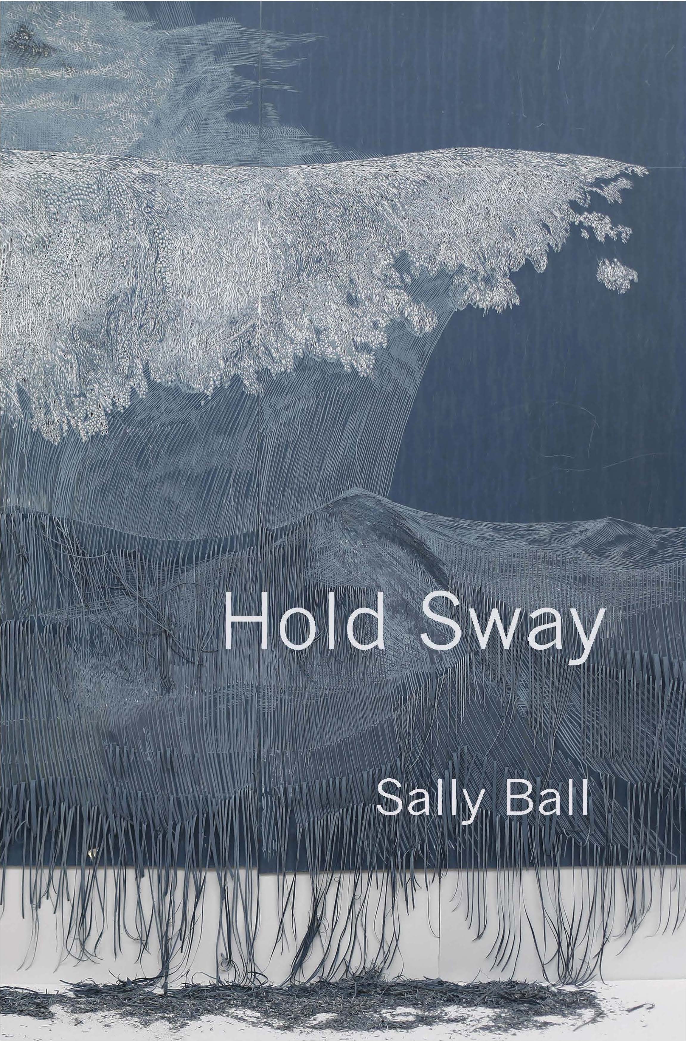 Cover of "Hold Sway" by Sally Ball (Barrow Street Press 2019)