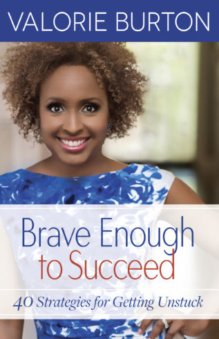 Brave Enough to Succeed: Valorie Burton's Strategies for Getting Unstuck