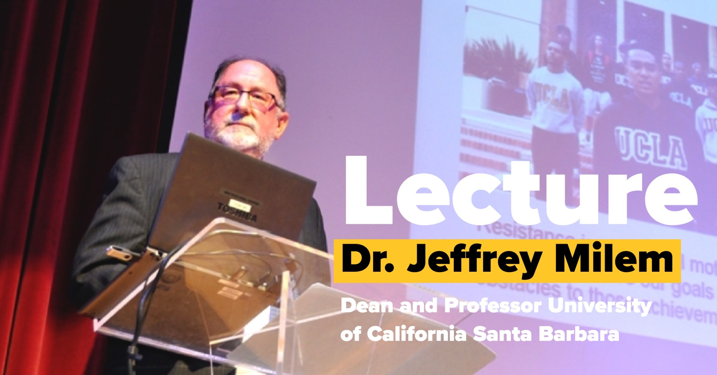Dr. Jeffrey Milem, Dean and Professor University of California Santa Barbara