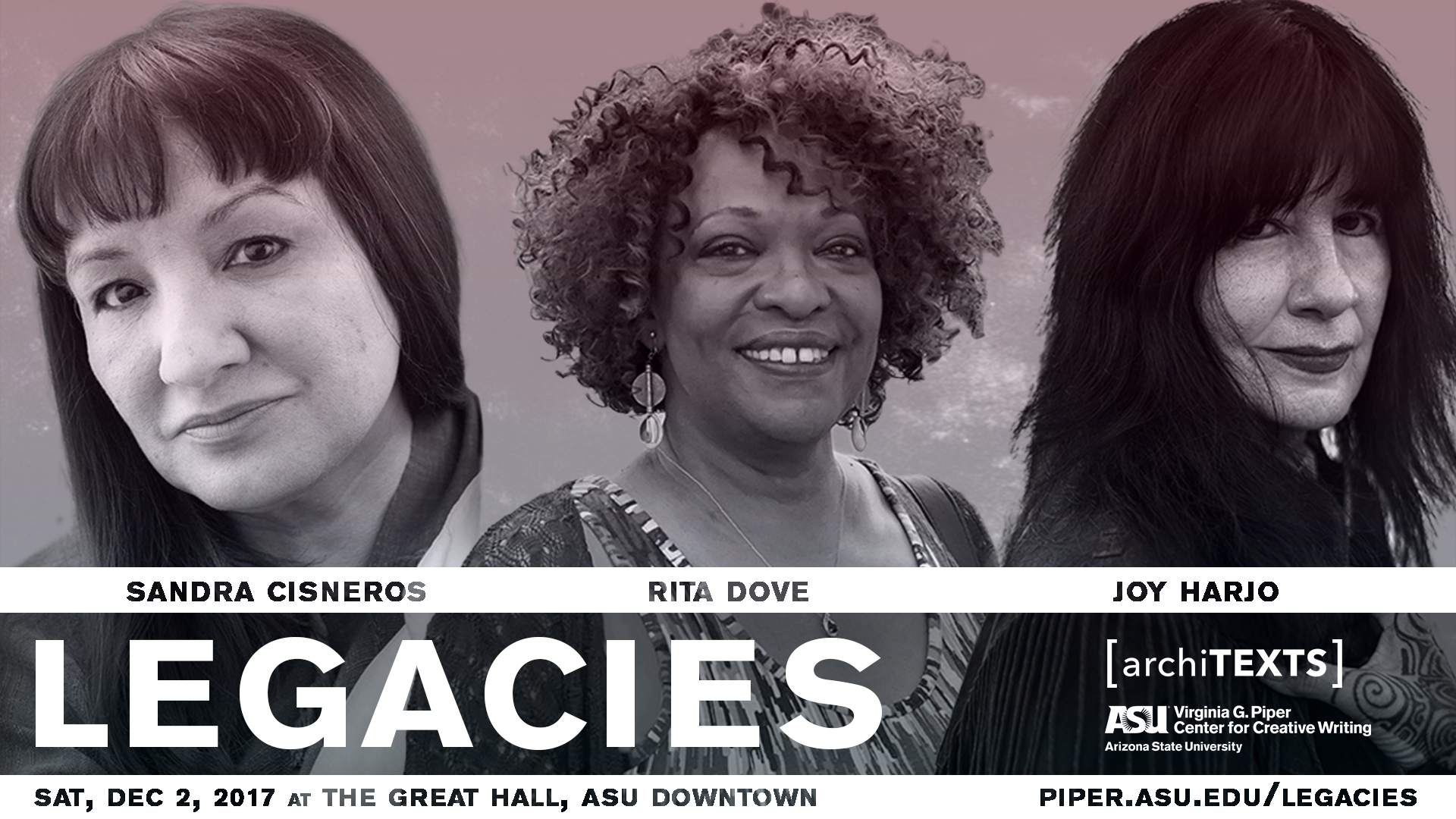 Legacies: A Conversation with Sandra Cisneros, Rita Dove, and Joy Harjo December 2nd at the Great Hall