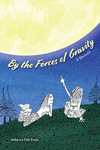 Cover of By the Forces of Gravity by Rebecca Fish Ewan