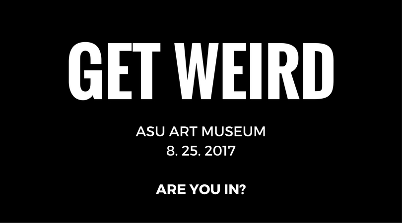 Get Weird at ASU Art Museum