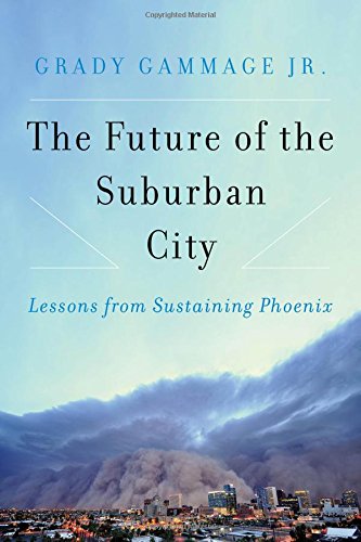 book cover for "The Future of the Suburban City: Lessons from Sustaining Phoenix"
