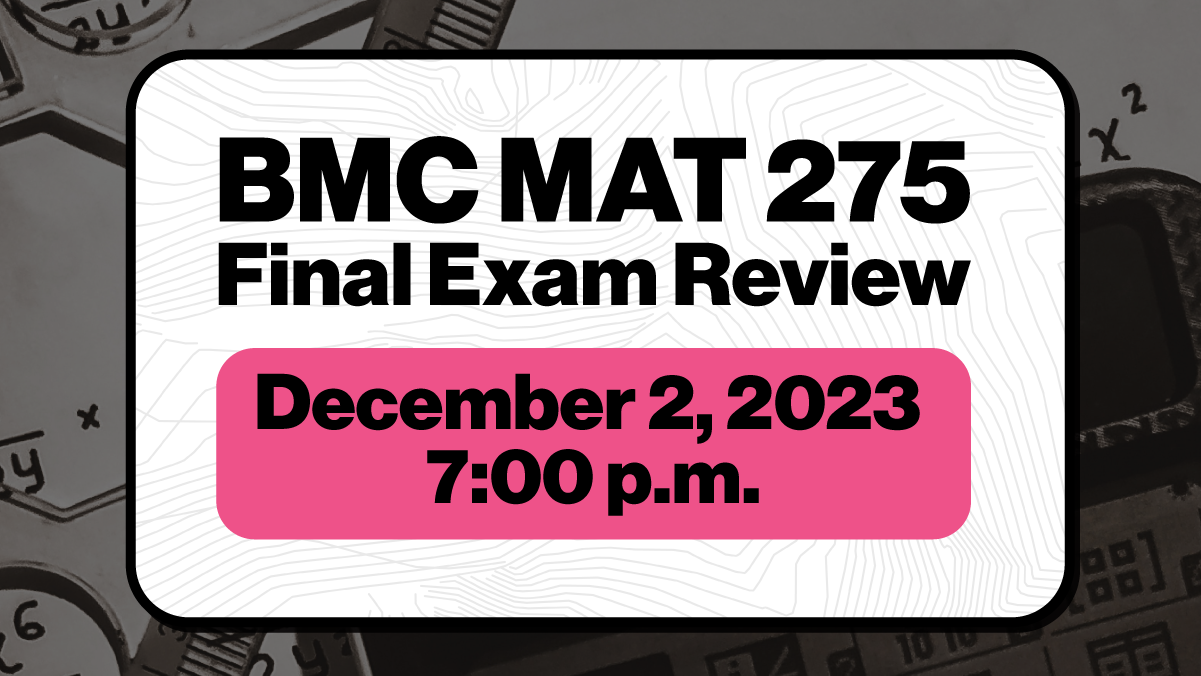 BMC MAT 275 Final Exam Review ASU Events