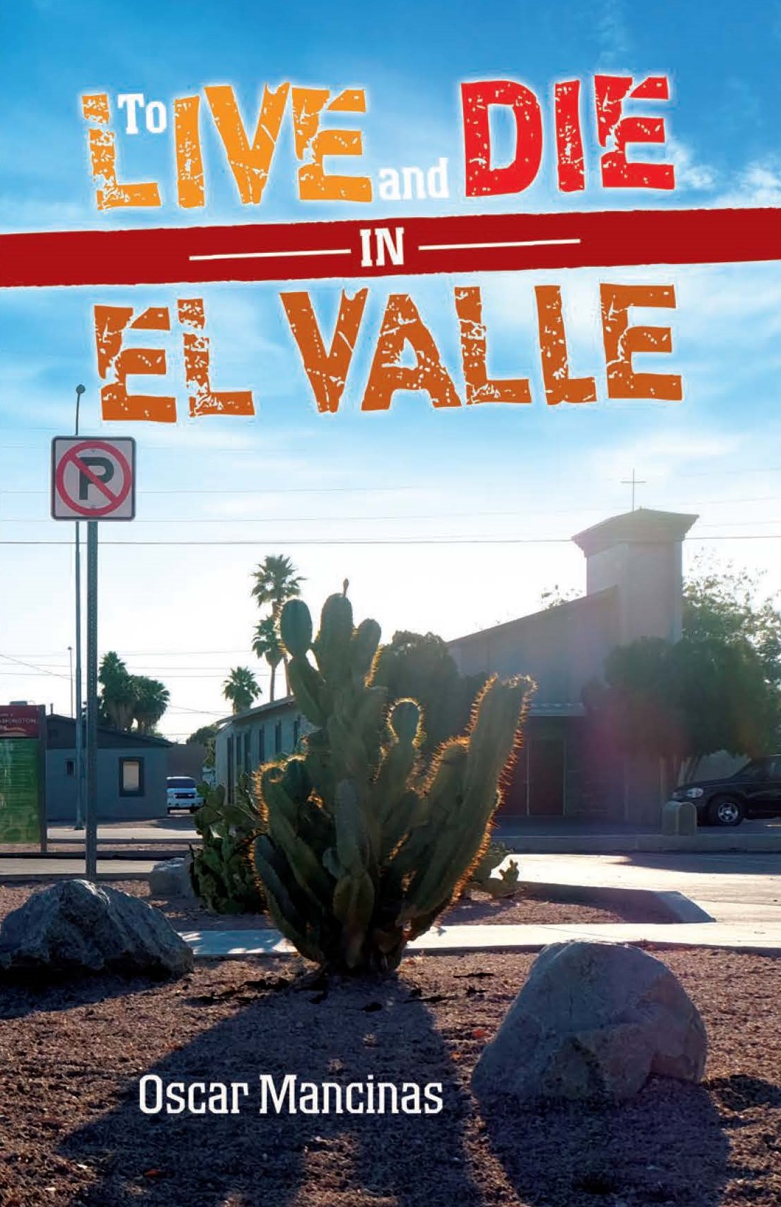 Cover of To Live and Die in El Valle by Oscar Mancinas