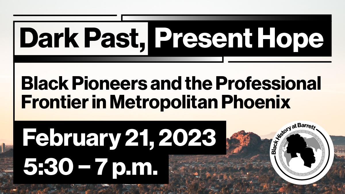 Barrett: Dark Past, Present Hope–Black Pioneers and the Professional  Frontier in Metropolitan Phoenix | ASU Events