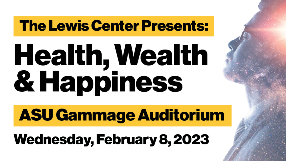 Lewis Center Presents: Health, Wealth and Happiness